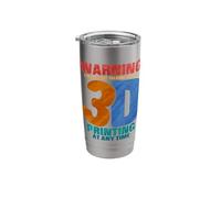 Warning I May Start Talking About 3D Printing At Any Time Stainless Steel Insulated Tumbler