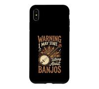Warning I May Start Talking About Banjos Case for iPhone XS Max