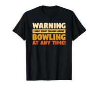 Warning I May Start Talking About Bowling At Any Time T-Shirt