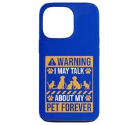 Warning I may Talk about my pet forever Case for iPhone 13 Pro