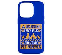 Warning I may Talk about my pet forever Case for iPhone 14 Pro