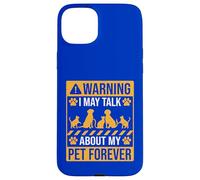Warning I may Talk about my pet forever Case for iPhone 15 Plus