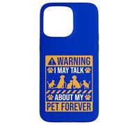 Warning I may Talk about my pet forever Case for iPhone 15 Pro Max