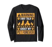 Warning I may Talk about my pet forever Long Sleeve T-Shirt