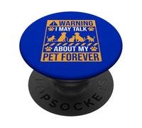 Warning I may Talk about my pet forever PopSockets Adhesive PopGrip