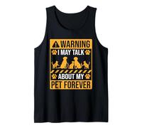 Warning I may Talk about my pet forever Tank Top