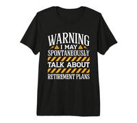 Warning I May Talk About Retirement Plans Premium T-Shirt