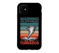 Warning I May Talk About Tornados Storm Hunter Meteorology Case for iPhone 11