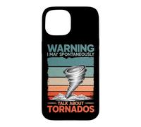 Warning I May Talk About Tornados Storm Hunter Meteorology Case for iPhone 15