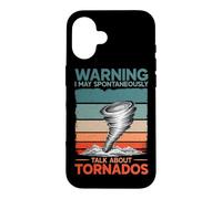Warning I May Talk About Tornados Storm Hunter Meteorology Case for iPhone 16