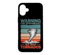 Warning I May Talk About Tornados Storm Hunter Meteorology Case for iPhone 16 Plus