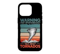 Warning I May Talk About Tornados Storm Hunter Meteorology Case for iPhone 16 Pro