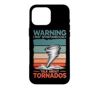 Warning I May Talk About Tornados Storm Hunter Meteorology Case for iPhone 16 Pro Max