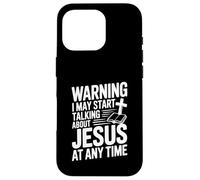 Warning I Might Start Talking About Jesus Anytime Case for iPhone 16 Pro