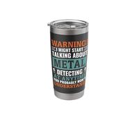 Warning I Might Start Talking About Metal Detecting Stainless Steel Insulated Tumbler