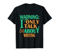 Warning I Only Talk About Writing T-Shirt