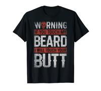 Warning If You Touch My Beard I Will Touch Your Butt Funny T-Shirt