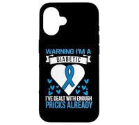 Warning I'm A Diabetic I've Dealt With Enough Pricks Already Case for iPhone 16