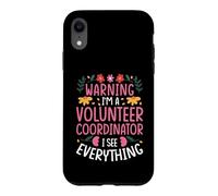 WARNING! IM A VOLUNTEER COORDINATOR Case for iPhone XR