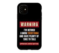 Warning I'm Retired I Know Everything Retirees Retirement Case for iPhone 11