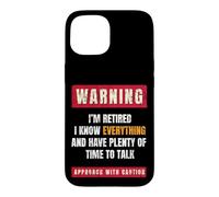 Warning I'm Retired I Know Everything Retirees Retirement Case for iPhone 15