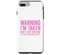 Warning I'm Taken Don't Flirt With Me Case for iPhone 7 Plus/8 Plus