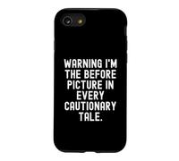 warning im the before picture in every cautionary tale Funny Case for iPhone SE (2020) / 7/8