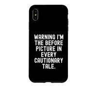 warning im the before picture in every cautionary tale Funny Case for iPhone XS Max