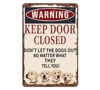 Warning Keep Door Closed Don't Let The Labrador Out No Matter What They Tell You Sign Vintage Aluminum Tin Signs for Home Office Kitchen Bar Cafe Garden Wall Decor 8"x12"