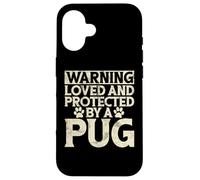 Warning loved an protected by a Pug Case for iPhone 16