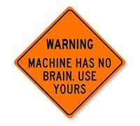 Warning Machine Has No Brain Use Yours Funny Repairmen Sign Metal Tin Sign - Yellow Caution Wall Art - Fence Wall Decor Large Square Plaque Sign 12x12 Inch