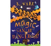 WARNING: Magic Can Be Dangerous!