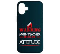 Warning Math Teacher with an Attitude Funny I Teach Math Case for iPhone 16 Plus