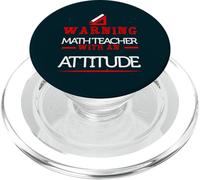 Warning Math Teacher with an Attitude Funny I Teach Math PopSockets PopGrip for MagSafe