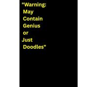 "Warning: May Contain Genius or Just Doodles": A Notebook for everyone