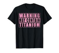 Warning May Contain Titanium Funny T-Shirt