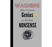 Warning: May Contein Genius or Absolute Nonsense: Funny notebook Journal