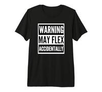 Warning May Flex Accidentally Funny Workout Warning Sign Premium T-Shirt