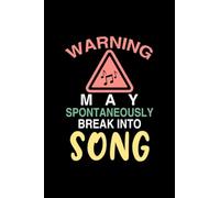 Warning May Spontaneously Break Into Song: Perfect Notebook For Singer, I Love Singing, Music, Karaoke, Karaoke Night, Music Lover Gift, Theatre, Break Into Song, Singer Gift