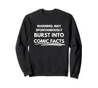 Warning: May spontaneously burst into comic facts Sweatshirt