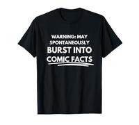 Warning: May spontaneously burst into comic facts T-Shirt