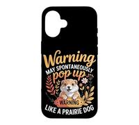 Warning May Spontaneously Pop Up Like A Prairie Dog Case for iPhone 16