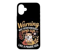 Warning May Spontaneously Pop Up Like A Prairie Dog Case for iPhone 16 Plus