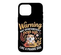 Warning May Spontaneously Pop Up Like A Prairie Dog Case for iPhone 16 Pro Max