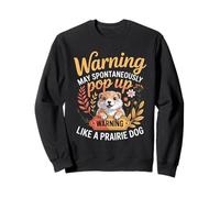 Warning May Spontaneously Pop Up Like A Prairie Dog Sweatshirt