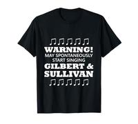 Warning May Spontaneously Start Singing Gilbert And Sullivan T-Shirt