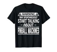 Warning May Spontaneously Start Talk About Pinball Machines T-Shirt