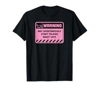 Warning May Spontaneously Start Talking About Cats T-Shirt