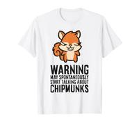 Warning May Spontaneously Start Talking About Chipmunks T-Shirt