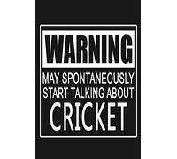 Warning - May Spontaneously Start Talking About Cricket: Funny Sports Quote Journal Notebook, 6 x 9 Inches,120 Lined Writing Pages, Matte Finish